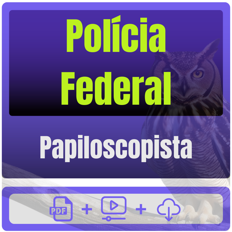 Polícia Federal (Papiloscopista) Pós-Edital - 2025