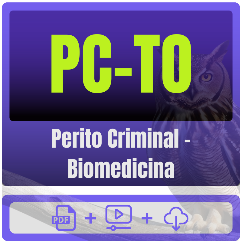 PC-TO (Perito Criminal - Biomedicina) Pacote