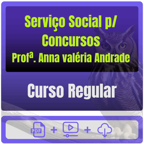 Serviço Social p/ Concursos - Curso Regular (Profª. Anna valéria Andrade)
