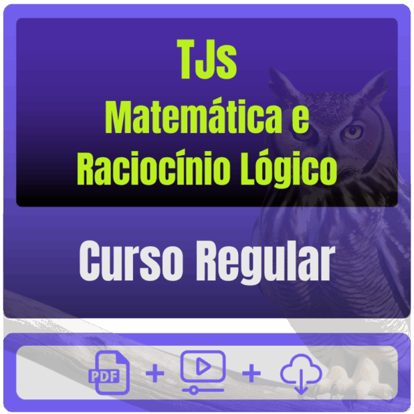 TJs - Curso Regular - Matemática e Raciocínio Lógico