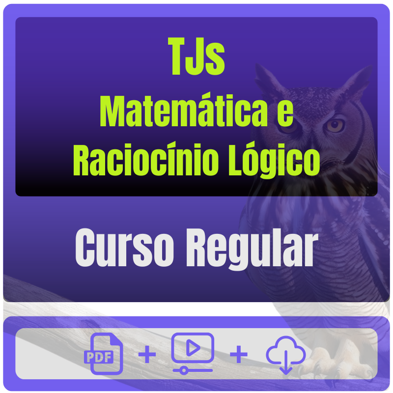 TJs - Curso Regular - Matemática e Raciocínio Lógico