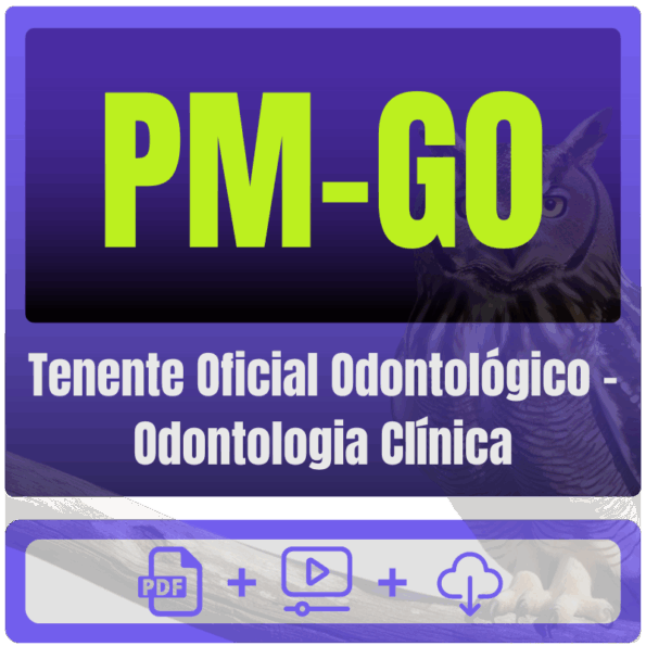 PM-GO (Tenente Oficial Odontológico - Odontologia Clínica) Pacote