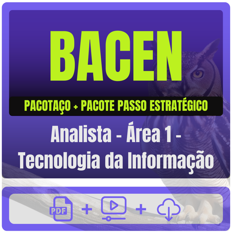 BACEN (Analista - Área 1 - Tecnologia da Informação) Pacotaço - Pacote Teórico + Pacote Passo Estratégico