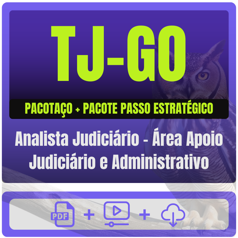 TJ-GO (Analista Judiciário - Área Apoio Judiciário e Administrativo) Pacotaço - Pacote Teórico + Passo Estratégico