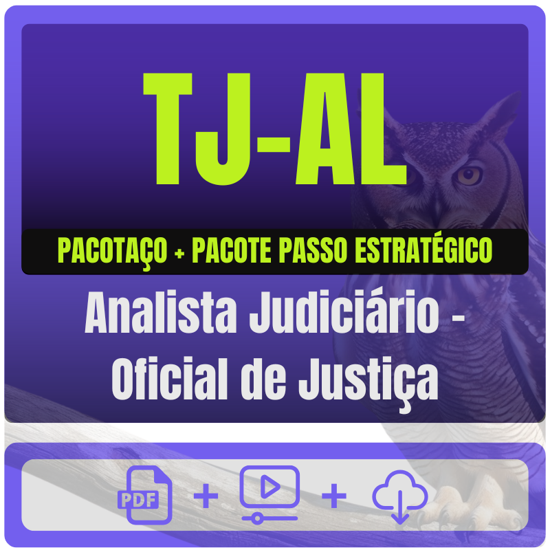 TJ-AL (Analista Judiciário - Oficial de Justiça) Pacotaço - Pacote Teórico + Pacote Passo Estratégico