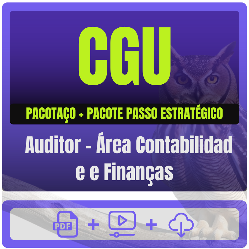 CGU (Auditor - Área Contabilidade e Finanças) Pacotaço - Teórico + Passo Estratégico