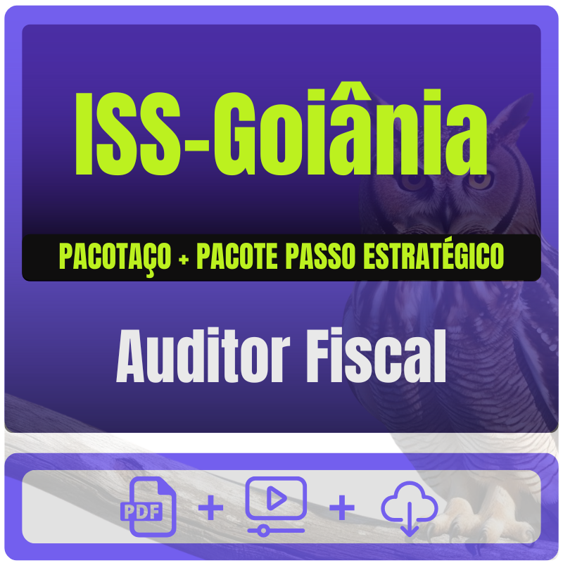 ISS-Goiânia (Auditor Fiscal) Pacotaço - Pacote Téorico + Pacote Passo