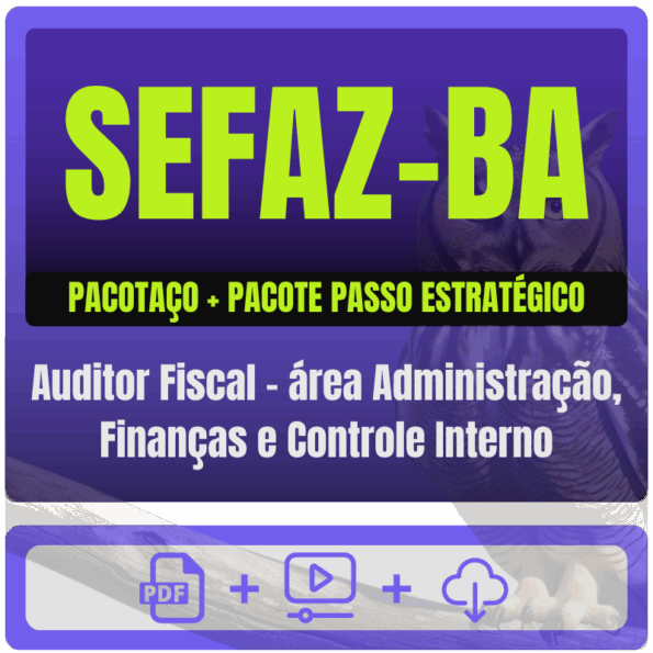 SEFAZ-BA (Auditor Fiscal - área Administração, Finanças e Controle Interno) Pacotaço - Pacote Teórico + Passo Estratégico