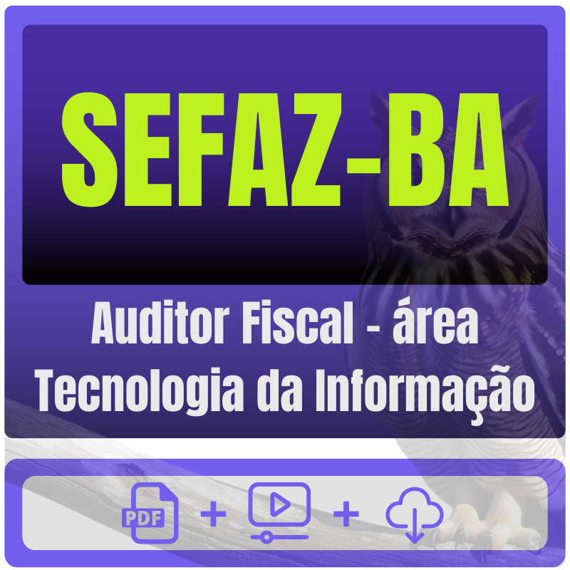 SEFAZ-BA (Auditor Fiscal - área Tecnologia da Informação) Pacote