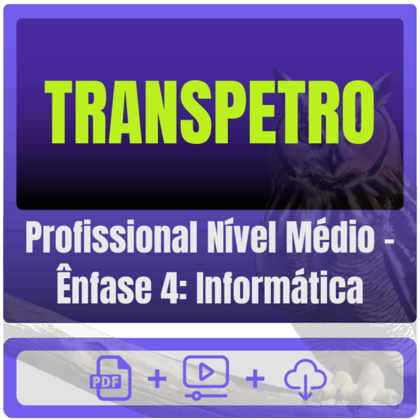 TRANSPETRO (Profissional Nível Médio - Ênfase 4: Informática) Pacote