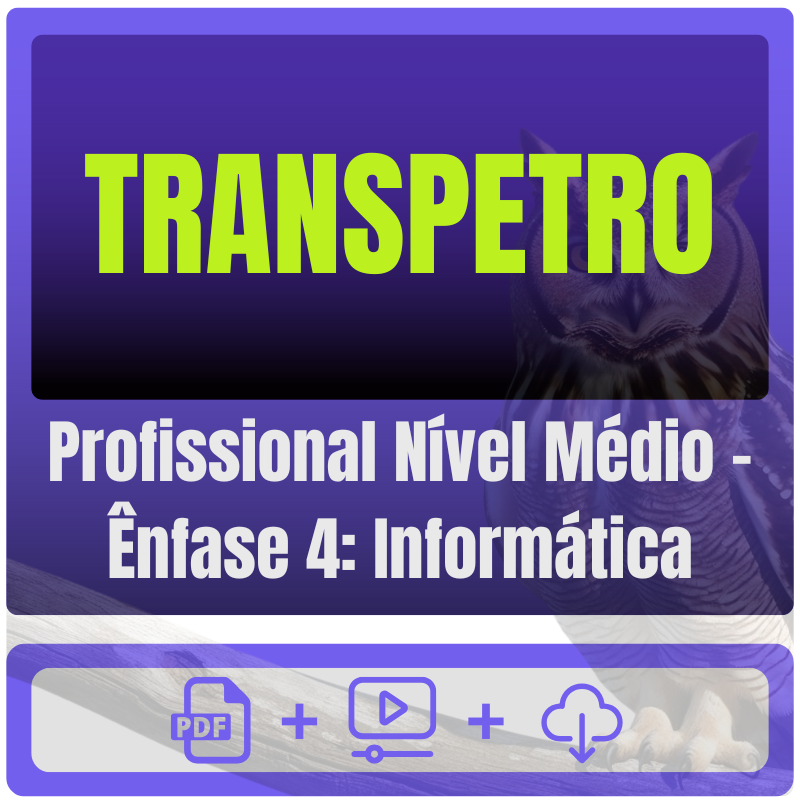 TRANSPETRO (Profissional Nível Médio - Ênfase 4: Informática) Pacote