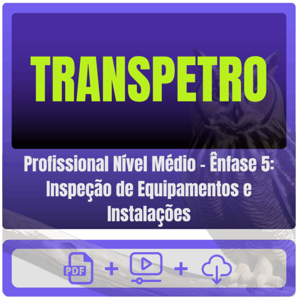 TRANSPETRO (Profissional Nível Médio - Ênfase 5: Inspeção de Equipamentos e Instalações) Pacote