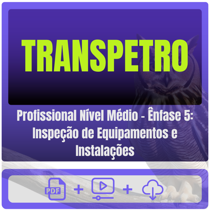 TRANSPETRO (Profissional Nível Médio - Ênfase 5: Inspeção de Equipamentos e Instalações) Pacote