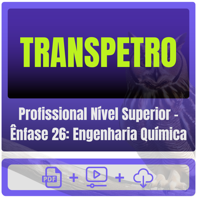 TRANSPETRO (Profissional Nível Superior - Ênfase 26: Engenharia Química) Pacote Completo