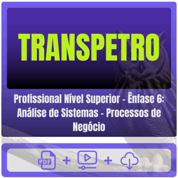 TRANSPETRO (Profissional Nível Superior - Ênfase 6: Análise de Sistemas - Processos de Negócio) Pacote