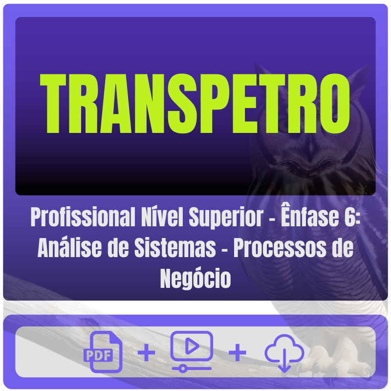 TRANSPETRO (Profissional Nível Superior - Ênfase 6: Análise de Sistemas - Processos de Negócio) Pacote
