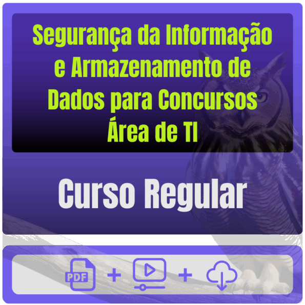 Segurança da Informação e Armazenamento de Dados para Concursos (Área de TI) - Curso Regular