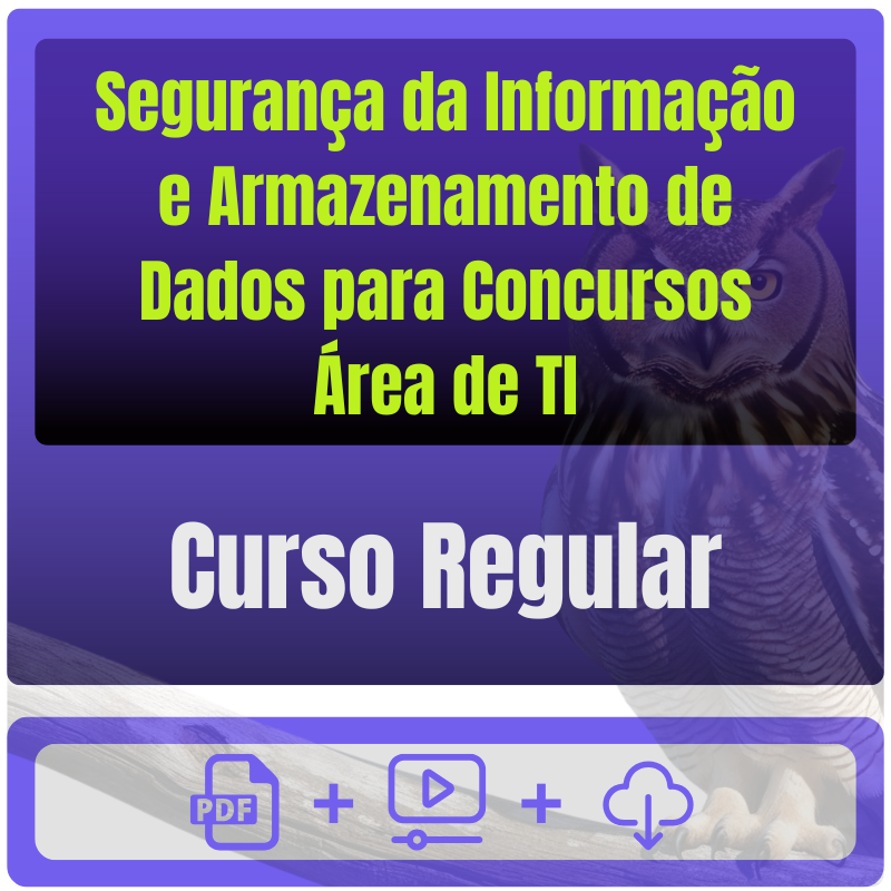 Segurança da Informação e Armazenamento de Dados para Concursos (Área de TI) - Curso Regular