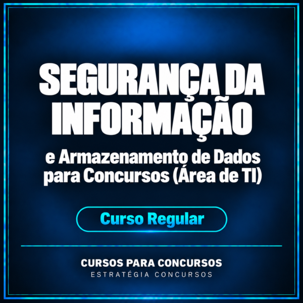 Segurança da Informação e Armazenamento de Dados para Concursos (Área de TI) - Curso Regular | Estratégia Concursos