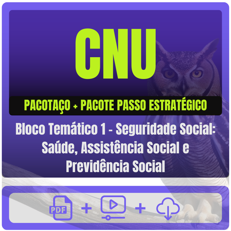 CNU (Bloco Temático 1 - Seguridade Social: Saúde, Assistência Social e Previdência Social) Pacotaço - Pós-Edital - 2025
