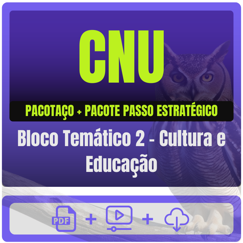 CNU (Bloco Temático 2 - Cultura e Educação) Pacotaço - Pós-Edital - 2025