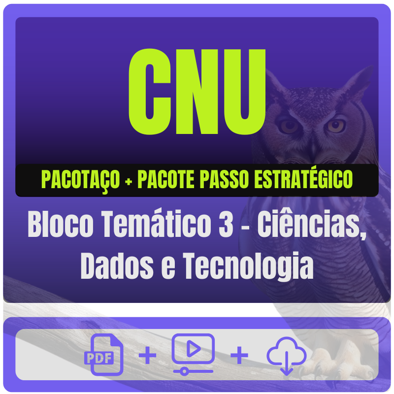 CNU (Bloco Temático 3 - Ciências, Dados e Tecnologia) Pacotaço - Pós-Edital - 2025