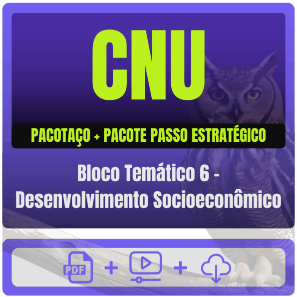 CNU - Concurso Nacional Unificado (Bloco Temático 6 - Desenvolvimento Socioeconômico) Pacotaço - Pós-Edital - 2025
