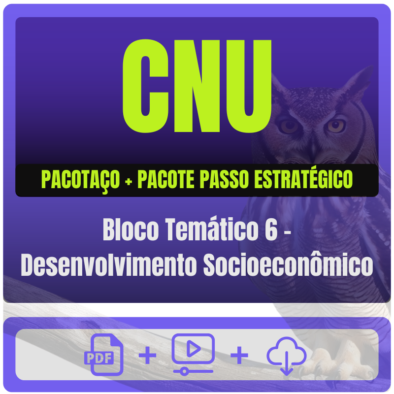 CNU - Concurso Nacional Unificado (Bloco Temático 6 - Desenvolvimento Socioeconômico) Pacotaço - Pós-Edital - 2025