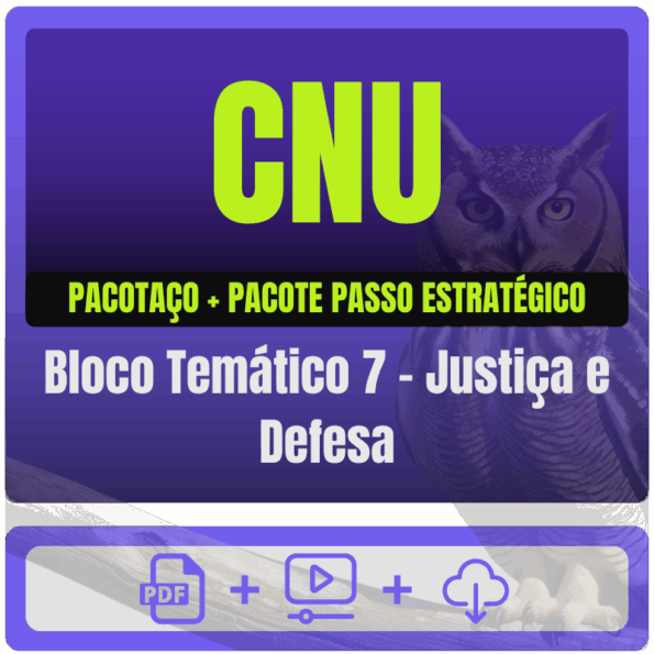 CNU (Bloco Temático 7 - Justiça e Defesa) Pacotaço - Pós-Edital - 2025
