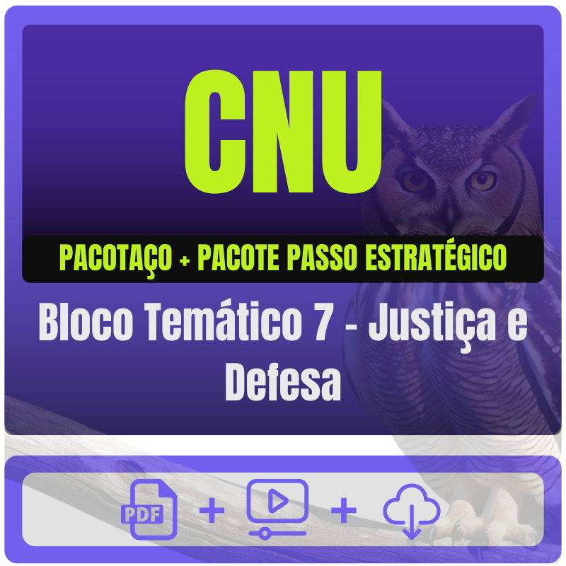 CNU (Bloco Temático 7 - Justiça e Defesa) Pacotaço - Pós-Edital - 2025