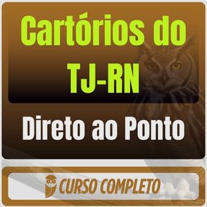 Cartórios do TJ-RN - Direto ao Ponto - 2025 (Pós-Edital)