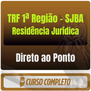 TRF 1ª Região - SJBA (Residência Jurídica) Direto ao Ponto - 2025 (Pós-Edital)
