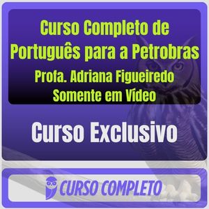 Curso Completo de Português para a Petrobras - Profa. Adriana Figueiredo Somente em Vídeo (Somente em Vídeo)