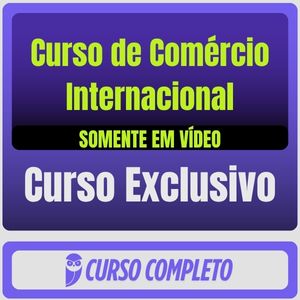 Curso de Comércio Internacional (Somente em Vídeo)