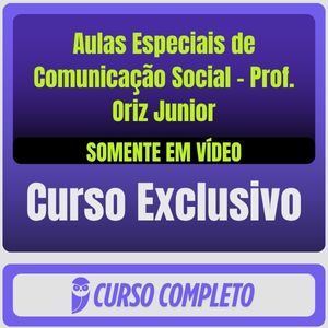Aulas Especiais de Comunicação Social - Prof. Oriz Junior (Somente em Vídeo)