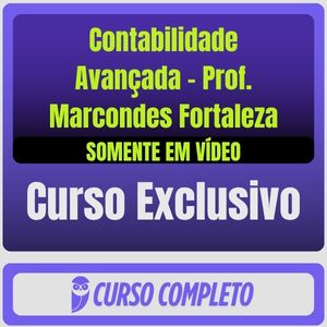 Curso Completo de Contabilidade Avançada - Prof. Marcondes Fortaleza (Somente em Vídeo)