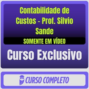 Curso Completo de Contabilidade de Custos - Prof. Silvio Sande (Somente em Vídeo)