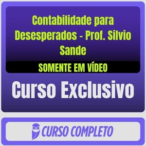 Contabilidade para Desesperados - Prof. Silvio Sande (Somente em Vídeo)
