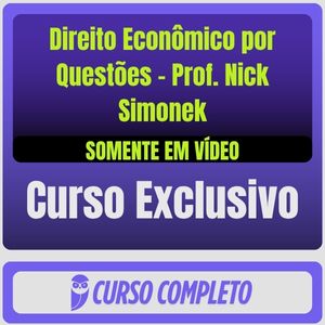 Curso Completo de Direito Econômico por Questões - Prof. Nick Simonek (Somente em Vídeo)