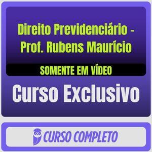 Curso de Direito Previdenciário - Prof. Rubens Maurício (Somente em Vídeo)