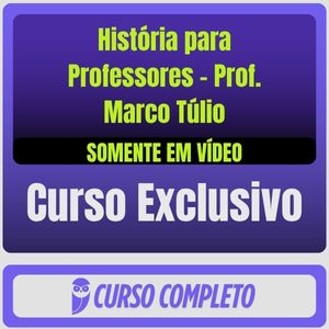 Curso de História para Professores - Prof. Marco Túlio (Somente em Vídeo)