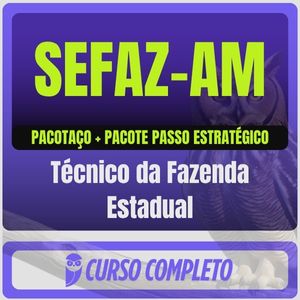 SEFAZ-AM (Técnico da Fazenda Estadual) Pacotaço - Pacote Téorico + Pacote Passo Estratégico