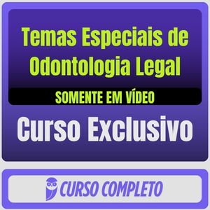 Temas Especiais de Odontologia Legal (Somente em Vídeo)