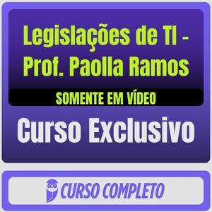 Curso Regular de Legislações de TI - Prof. Paolla Ramos (Somente em Vídeo)