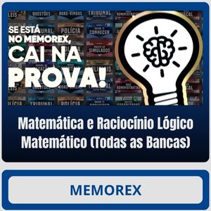 Memorex - Matemática e Raciocínio Lógico Matemático (Todas as Bancas)