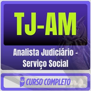 TJ-AM (Analista Judiciário - Serviço Social) Pacote Completo