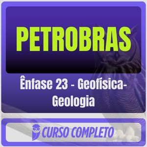PETROBRAS (Ênfase 23 - Geofísica-Geologia) Pacote