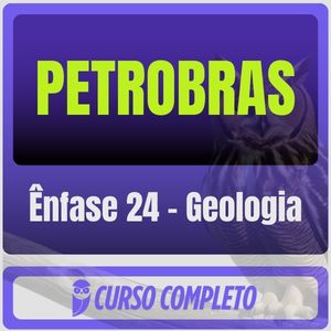 PETROBRAS (Ênfase 24 - Geologia) Pacote