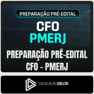 CFO PMERJ - Pré Edital (Dedicação Delta)