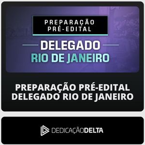 PC-RJ - PREPARAÇÃO PRÉ-EDITAL DELEGADO RIO DE JANEIRO - 2026 (Dedicação Delta)